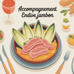 accompagnement endive jambon présenté sur une table familiale conviviale